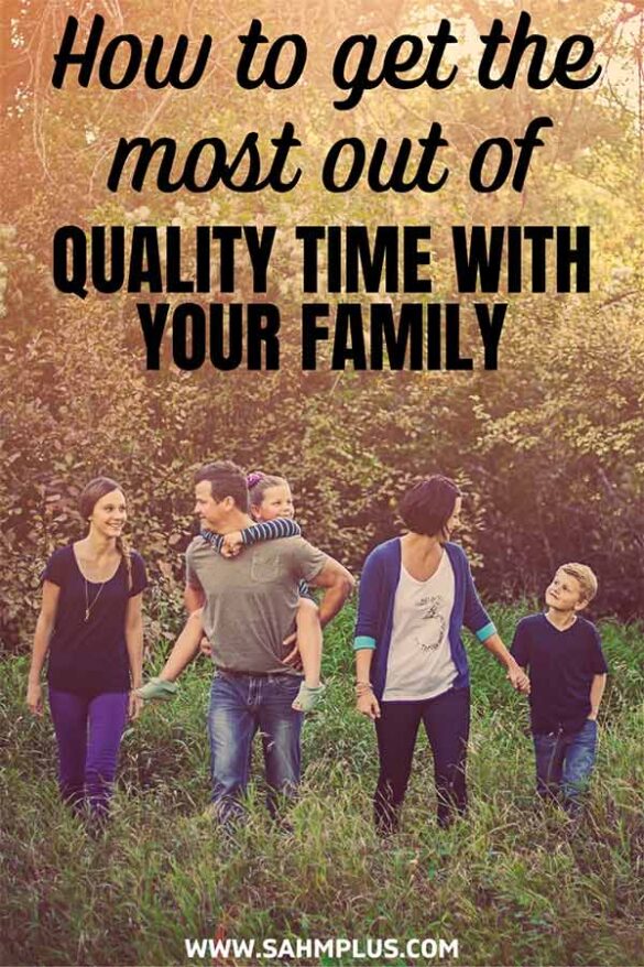 Maximize on spending quality time with family. How to get the most out of your time with your kids, spouse, and your own self-care!